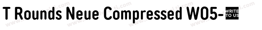 T Rounds Neue Compressed W05字体转换